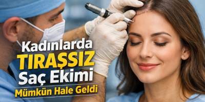 Kadınlarda Tıraşsız Saç Ekimi Mümkün Hale Geldi