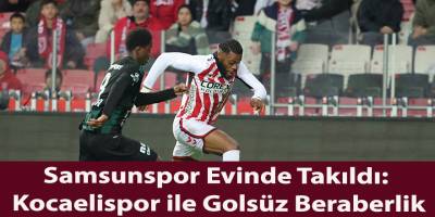 Samsunspor Evinde Takıldı: Kocaelispor ile Golsüz Beraberlik