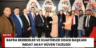 Bafra Berberler ve Kuaförler Odası Başkanı İmdat Akay Güven Tazeledi