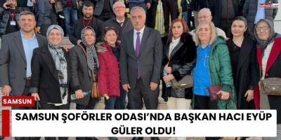 Samsun Şoförler Odası’nda Başkan Hacı Eyüp Güler Oldu