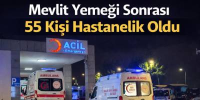 Mevlit Yemeği Sonrası 55 Kişi Hastanelik Oldu