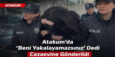 Atakum’da “Beni Yakalayamazsınız” Diyen Kadın Cezaevine Gönderildi