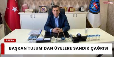 Başkan Tulum’dan Üyelere Sandık Çağrısı