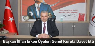 Başkan İlhan Erken Üyeleri Genel Kurula Davet Etti