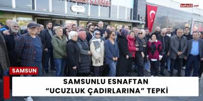 Samsunlu Esnaftan “Ucuzluk Çadırlarına” Tepki