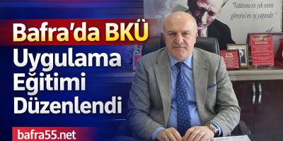 Bafra İlçe Tarım ve Orman Müdürlüğü BKÜ Uygulama Eğitimi Düzenledi