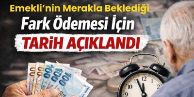 Emekli'nin Merakla Beklediği Fark Ödemesi İçin Tarih Açıklandı