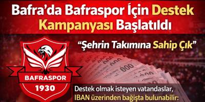 Bafra’da Bafraspor İçin Destek Kampanyası Başlatıldı