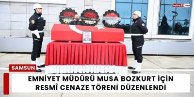 Emniyet Müdürü Musa Bozkurt İçin Resmî Cenaze Töreni Düzenlendi
