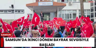 Samsun’da İkinci Dönem Bayrak Sevgisiyle Başladı