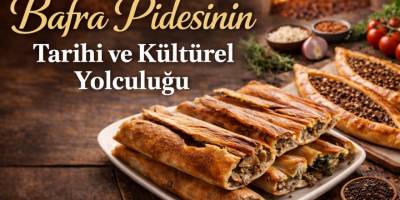 Bafra Pidesinin Tarihi ve Kültürel Yolculuğu