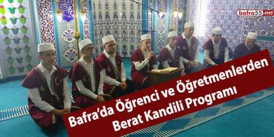 Bafra’da Öğrenci ve Öğretmenlerden Berat Kandili Programı