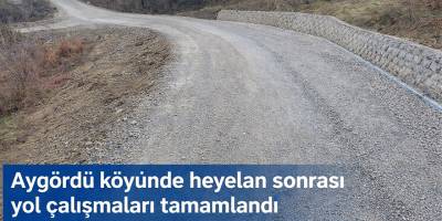 Aygördü köyünde heyelan sonrası yol çalışmaları tamamlandı