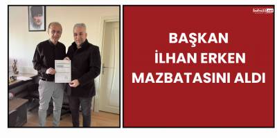 Başkan İlhan Erken mazbatasını aldı
