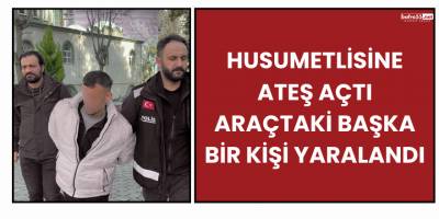Husumetlisine Ateş Açtı Araçtaki Başka Bir Kişi Yaralandı