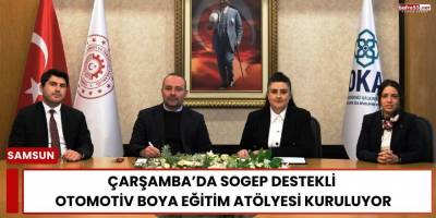 Çarşamba’da SOGEP Destekli Otomotiv Boya Eğitim Atölyesi Kuruluyor