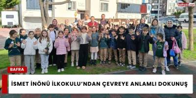 İsmet İnönü İlkokulu’ndan Çevreye Anlamlı Dokunuş