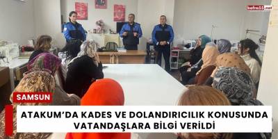Atakum’da KADES ve Dolandırıcılık Konusunda Vatandaşlara Bilgi Verildi
