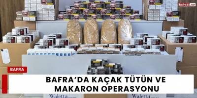 Bafra’da Kaçak Tütün ve Makaron Operasyonu