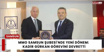 MMO Samsun Şubesi'nde Yeni Dönem: Kadir Gürkan Görevini Devretti