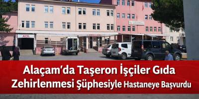 Alaçam’da Taşeron İşçiler Gıda Zehirlenmesi Şüphesiyle Hastaneye Başvurdu