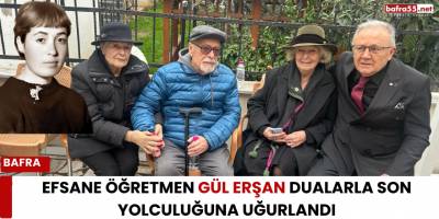 Efsane Öğretmen Gül Erşan Dualarla Son Yolculuğuna Uğurlandı