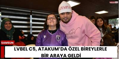 Lvbel C5, Atakum’da Özel Bireylerle Bir Araya Geldi