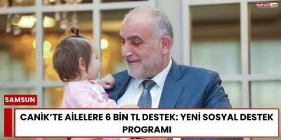 Canik’te Ailelere 6 Bin TL Destek: Yeni Sosyal Destek Programı