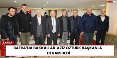 Bafra’da Bakkallar  Aziz Öztürk Başkanla  Devam Dedi