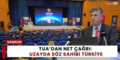 TUA’dan Net Çağrı: Uzayda Söz Sahibi Türkiye