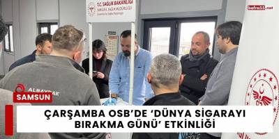 Çarşamba OSB’de ‘Dünya Sigarayı Bırakma Günü’ Etkinliği