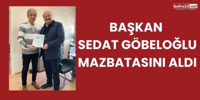 Başkan Sedat Göbeloğlu Mazbatasını Aldı