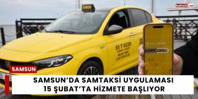 Samsun’da SamTaksi Uygulaması 15 Şubat’ta Hizmete Başlıyor