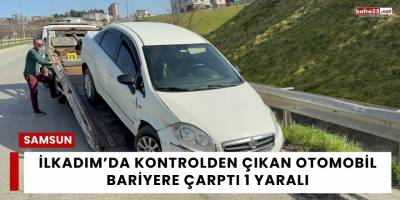 İlkadım’da Kontrolden Çıkan Otomobil Bariyere Çarptı 1 Yaralı