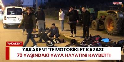 Yakakent’te Motosiklet Kazası: 70 Yaşındaki Yaya Hayatını Kaybetti