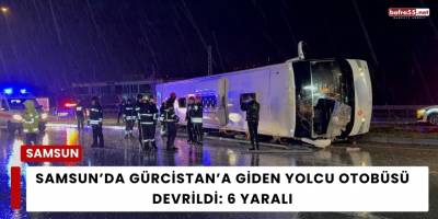 Samsun’da Yolcu Otobüsü Devrildi: 6 Yaralı