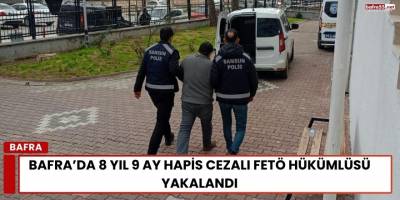 Bafra’da 8 Yıl 9 Ay Hapis Cezalı FETÖ Hükümlüsü Yakalandı