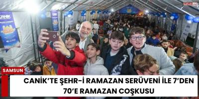 Canik’te Şehr-i Ramazan Serüveni ile 7’den 70’e Ramazan Coşkusu