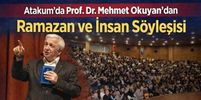Atakum’da Prof. Dr. Mehmet Okuyan’dan Ramazan ve İnsan Söyleşisi