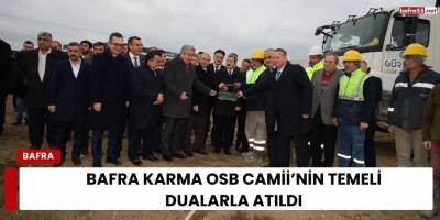 Bafra Karma OSB Camii’nin Temeli Dualarla Atıldı