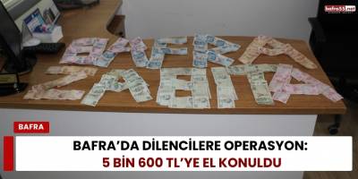 Bafra’da Dilencilere Operasyon: 5 Bin 600 TL’ye El Konuldu