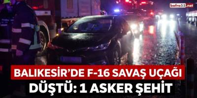 Balıkesir’de F-16 Savaş Uçağı Düştü: 1 Asker Şehit