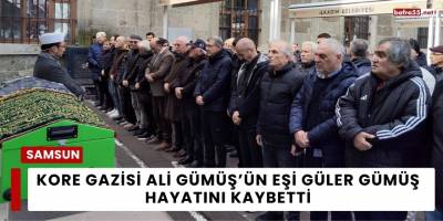 Kore Gazisi Ali Gümüş’ün Eşi Güler Gümüş Hayatını Kaybetti
