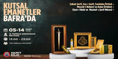 Bafra’da Mukaddes Emanetler Sergisi Ziyarete Açılıyor