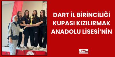 Dart İl Birinciliği Kupası Kızılırmak Anadolu Lisesi’nin