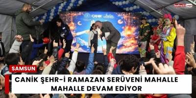 Canik Şehr-i Ramazan Serüveni Mahalle Mahalle Devam Ediyor