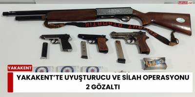 Yakakent’te Uyuşturucu ve Silah Operasyonu 2 Gözaltı