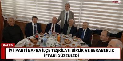 İYİ  Parti Bafra İlçe Teşkilatı Birlik ve Beraberlik İftarı Düzenledi
