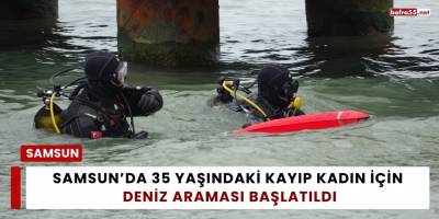 Samsun’da 35 Yaşındaki Kayıp Kadın İçin Deniz Araması Başlatıldı