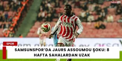 Samsunspor’da Jaurs Assoumou Şoku: 8 Hafta Sahalardan Uzak